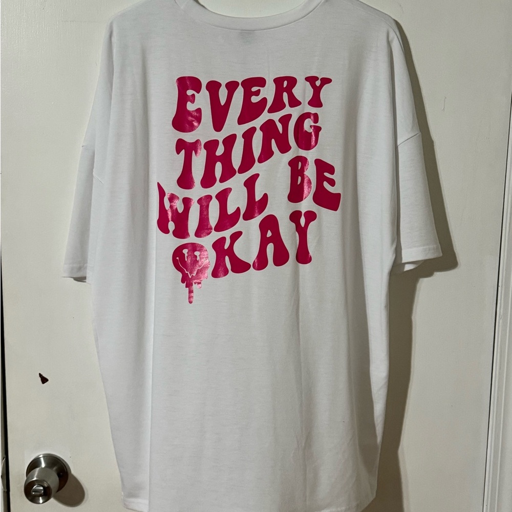 Oversized T-Shirt Everything Will Be Okay!